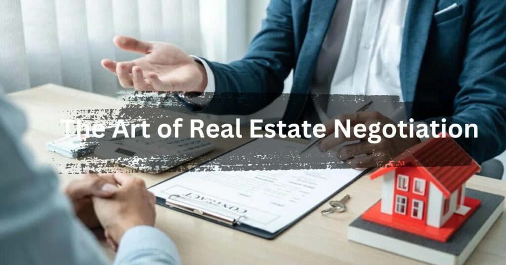The Art of Real Estate Negotiation