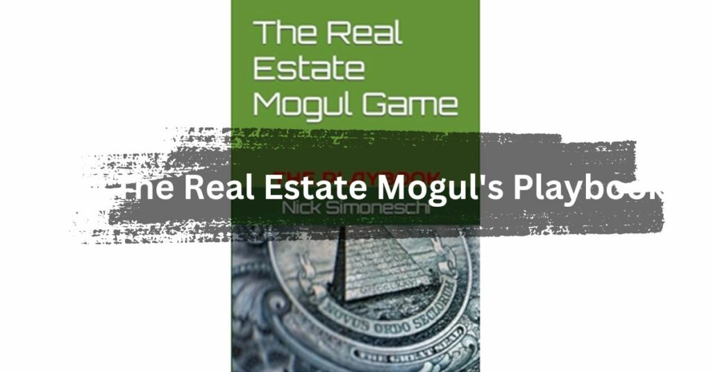 The Real Estate Mogul's Playbook